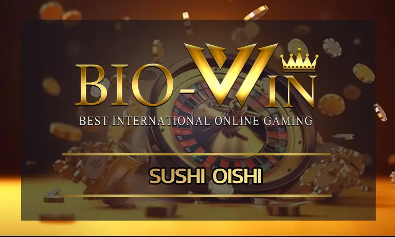 sushi oishi สล็อตซูชิ เกมสล็อตมือถือ เกมใหม่ ตื่นเต้นกว่าเดิม
